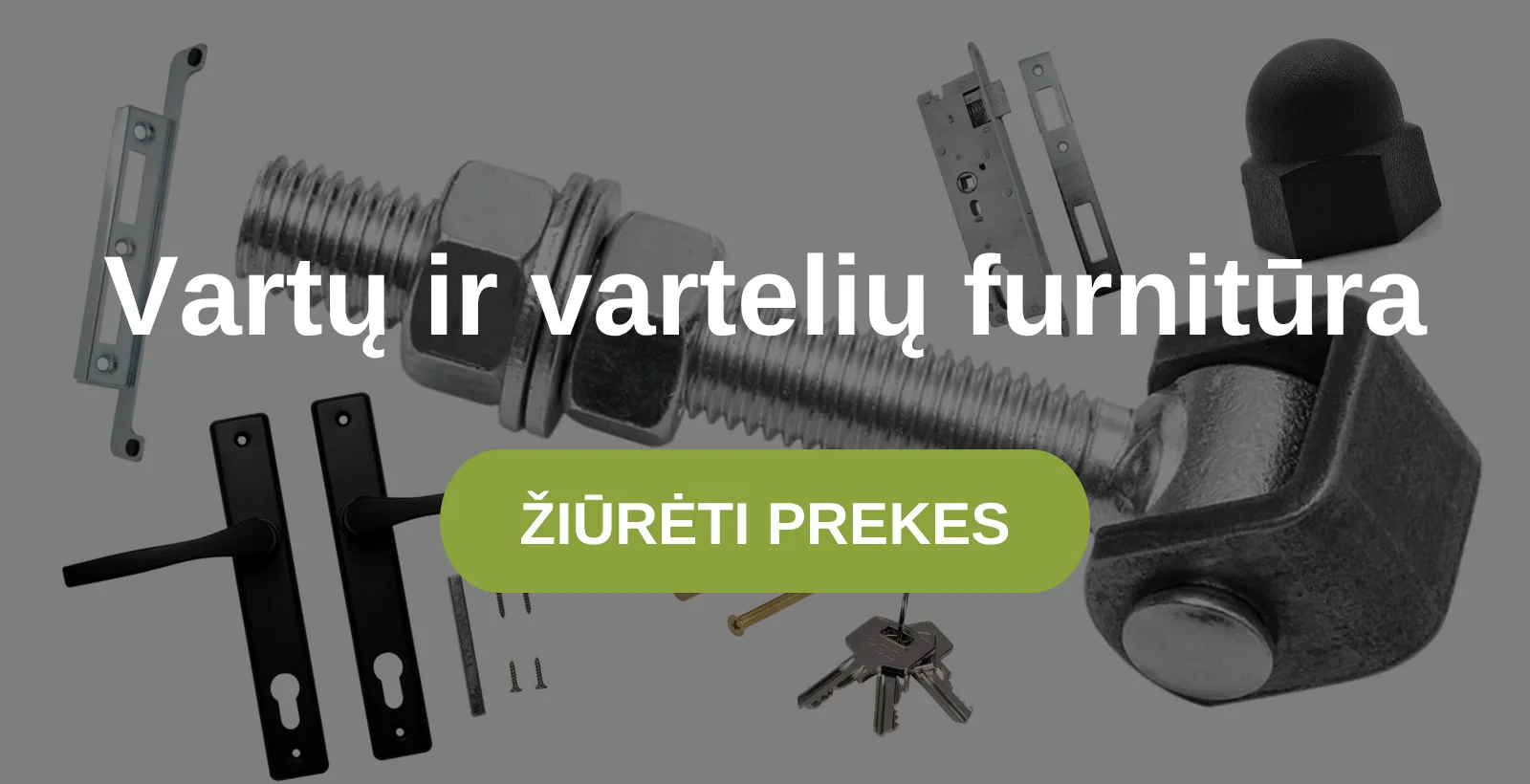 Vartų ir vartelių furnitūra – spynos, rankenos, vyriai ir kiti priedai